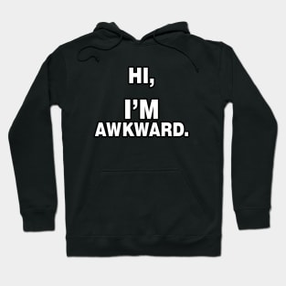 Hi I'm Awkward - Humor - Funny Hoodie